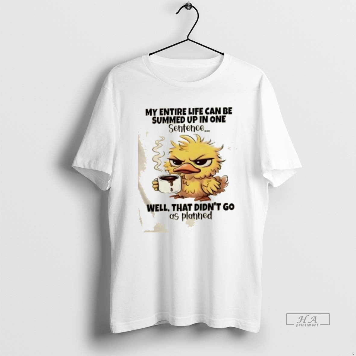 Trendy Duck Entire Life Can Be Summed Up One Sentence Well That Didnt