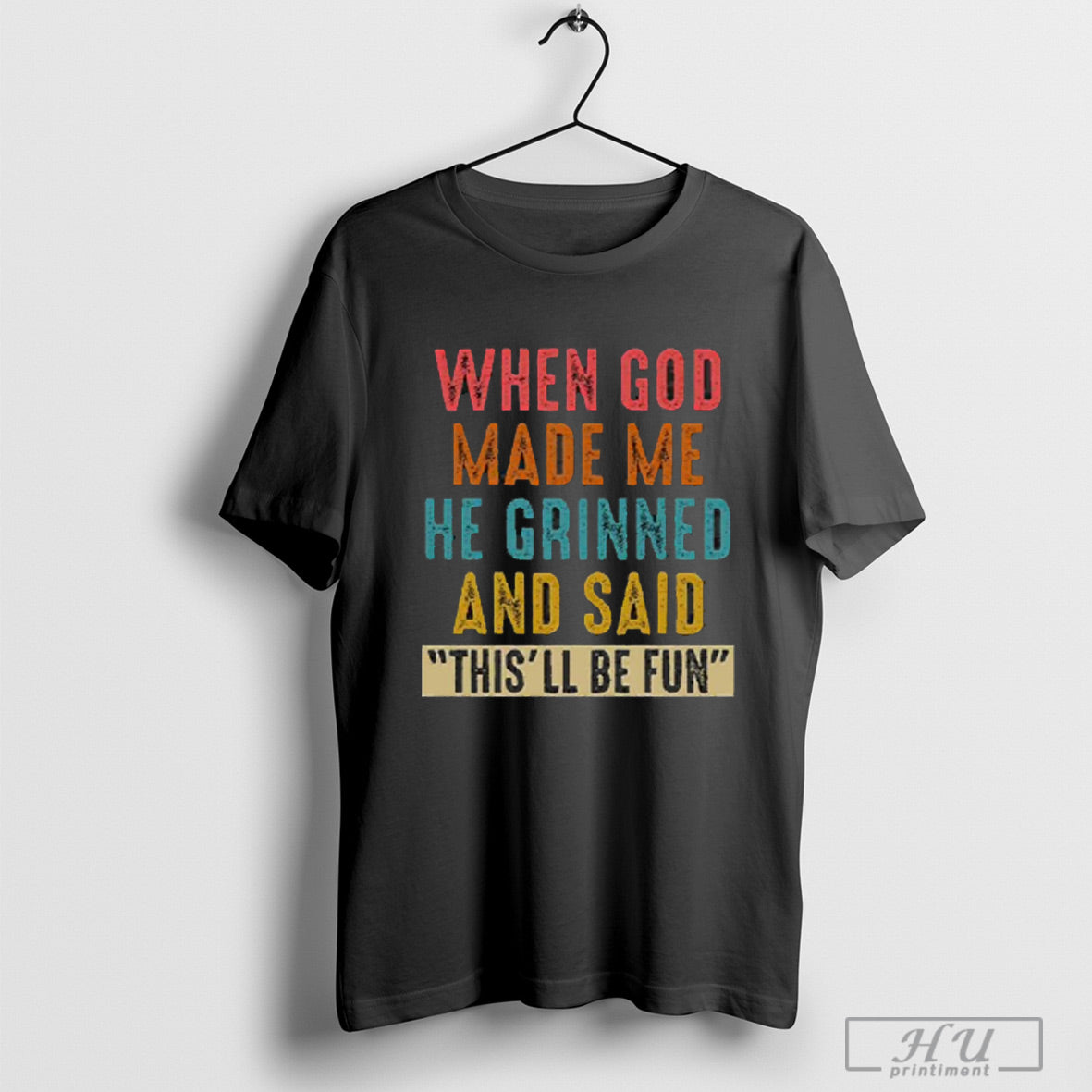 Trendy When God Made Me He Grinned And Said Thisll Be Fun 2025 Hoodie
