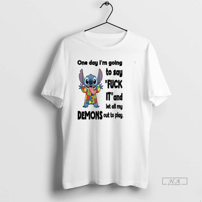 Trendy Stitch One Day Im Going To Say Fuck It And Let All My