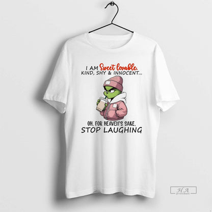 Trendy Grinch I Am Sweet Lovable Kind Shy And Innocent Oh White Shirt