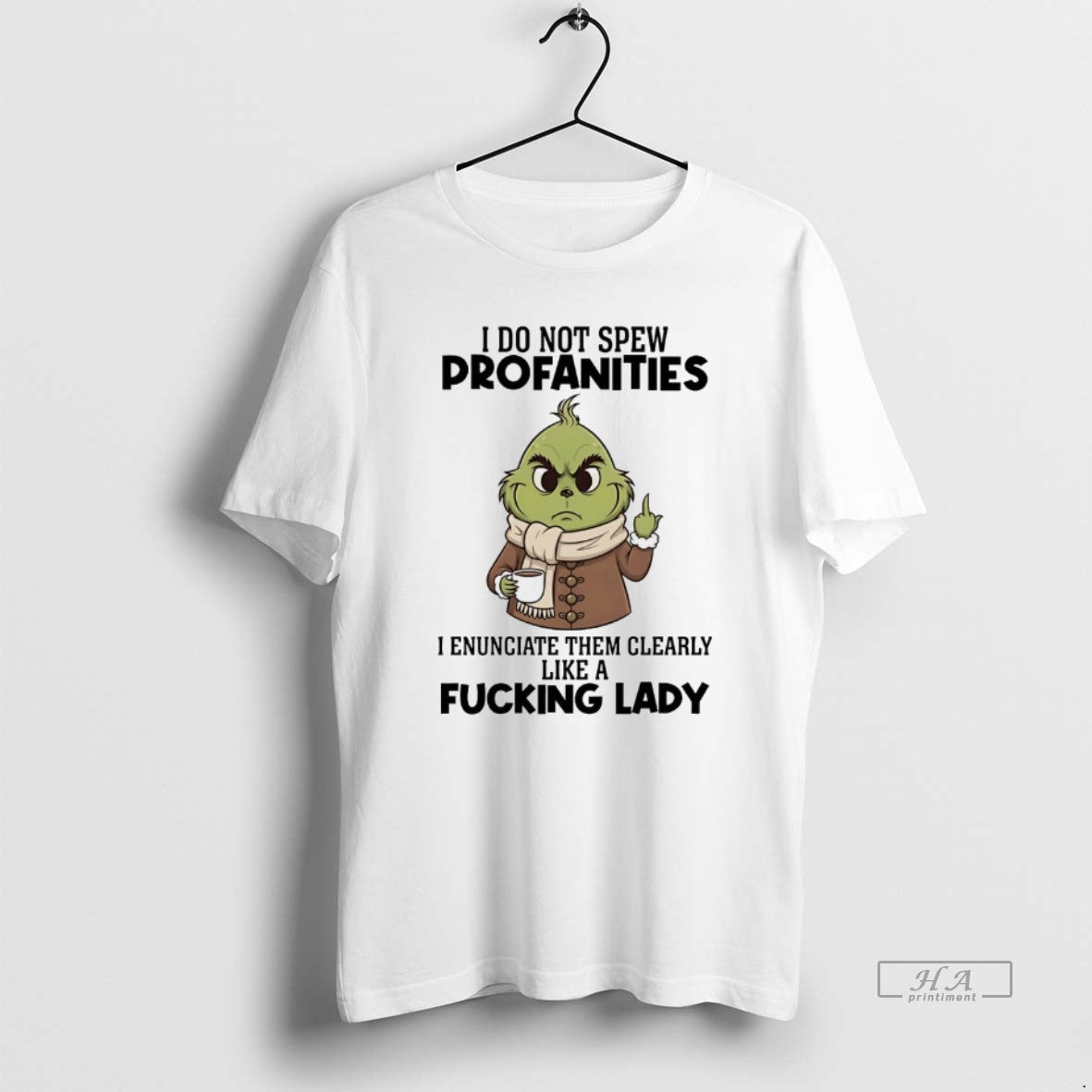 Trendy Grinch I Do Not Spew Profanities I Enunciate Them Clearly Like