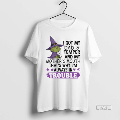 Trendy Grinch I Got My Dads Temper And My Mothers Mouth Thats Why Im