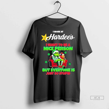 Trendy Grinch I Work Hardees I Want To Be Nice Person But Everyone