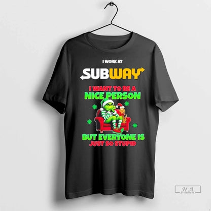 Trendy Grinch I Work Subway I Want To Be Nice Person But Everyone Tee