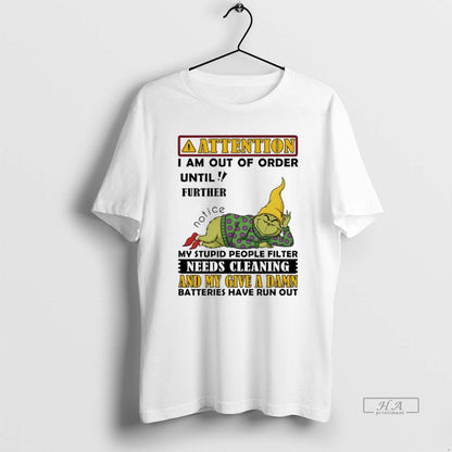 Trendy Grinch Attention I Am Out Order Until Further Notice My Stupid