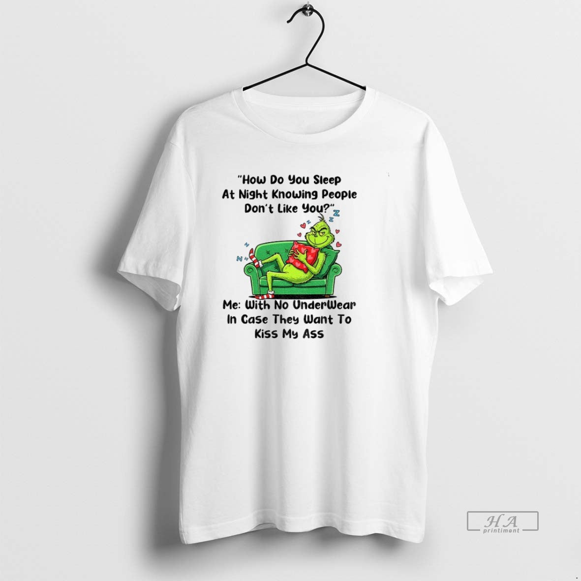 Trendy Grinch How Do You Sleep Night Knowing People Dont Like You Me