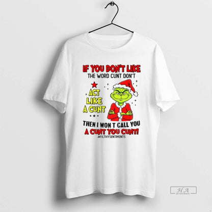 Trendy Grinch If You Dont Like Word Cunt Dont Act Like Cunt Then