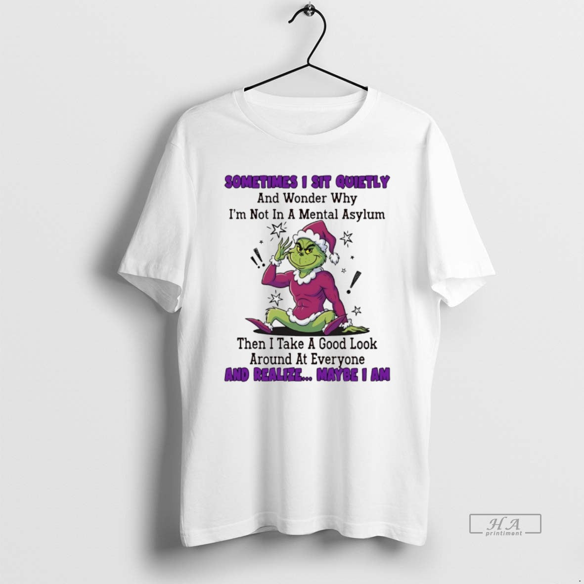 Trendy Grinch Sometimes I Sit Quietly And Wonder Why Im Not Mental