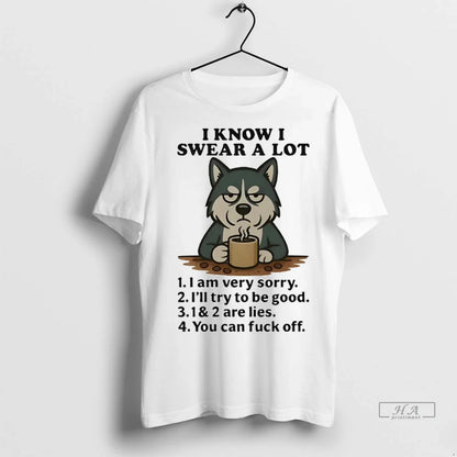 Trendy Husky I Know I Swear Lot I Am Very Sorry You Can Fuck Tee