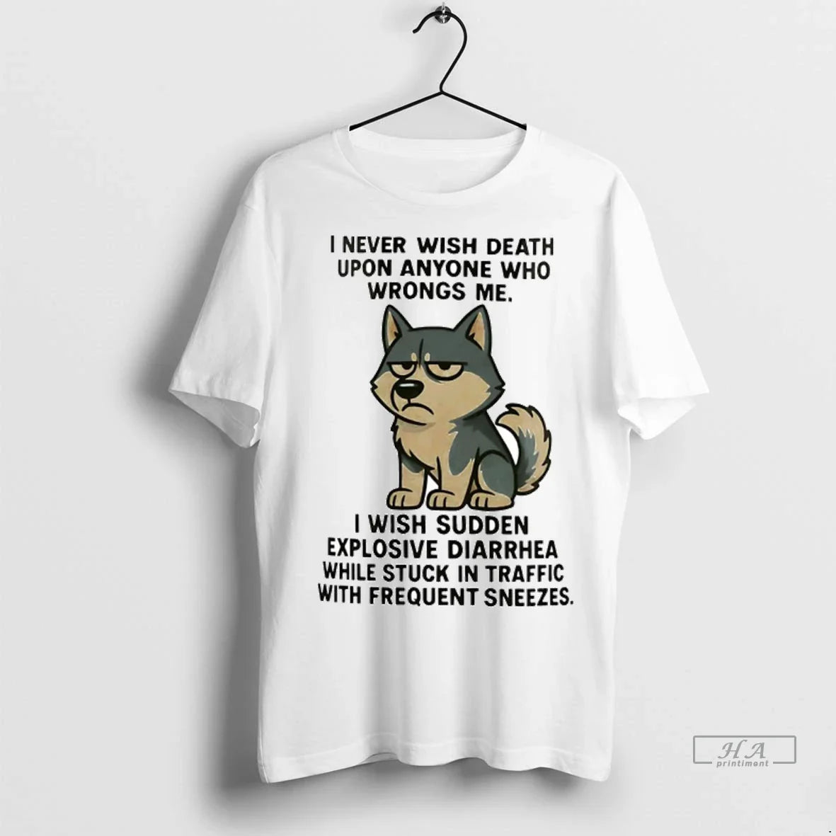 Trendy Husky I Never Wish Death Upon Anyone Who Wrongs Me I Wish