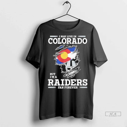Trendy I May Live Colorado But Im Las Vegas Raiders Forever Hoodie
