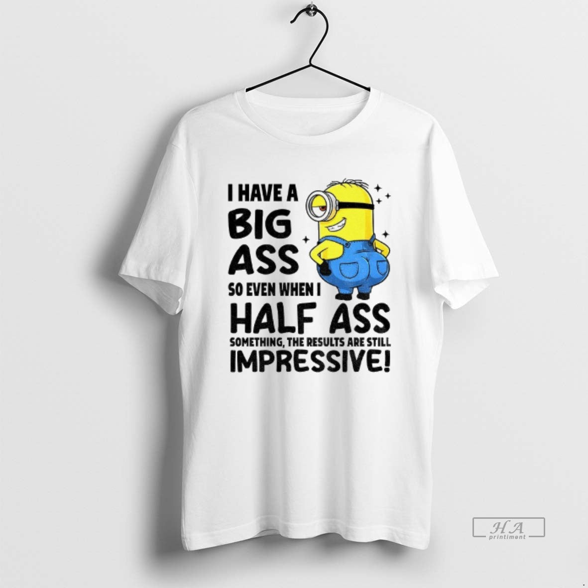 Trendy I Have Big Ass So Even When I Half Ass Something Results Are