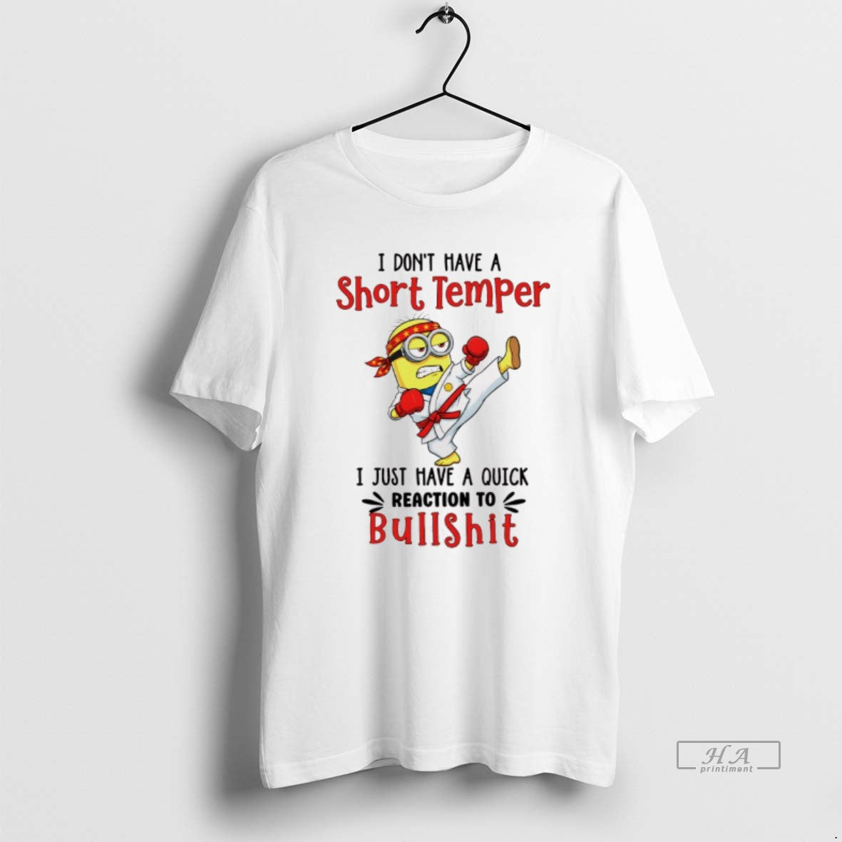 Trendy Minion I Dont Have Short Temper I Just Have Quick Reaction To