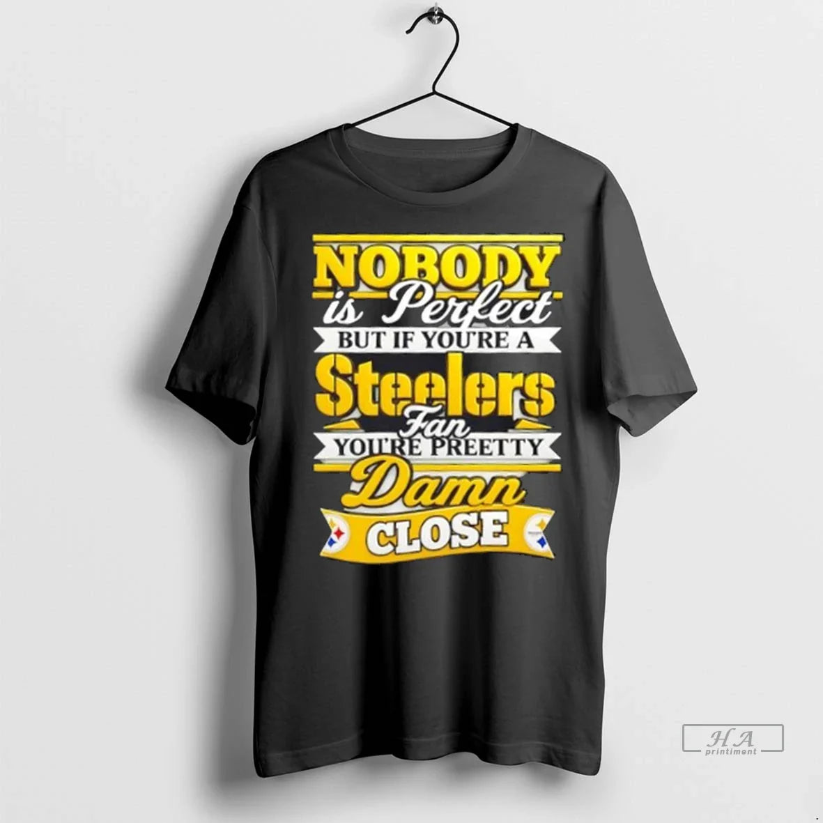 Trendy Nobody Is But If Youre Pittsburgh Steelers Youre Preetty Damn