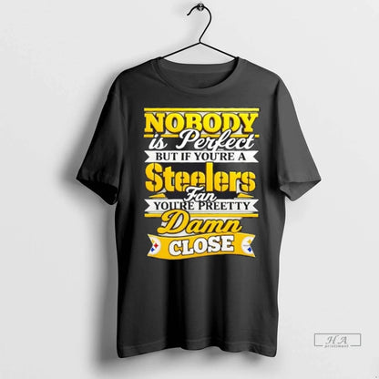 Trendy Nobody Is But If Youre Pittsburgh Steelers Youre Preetty Damn