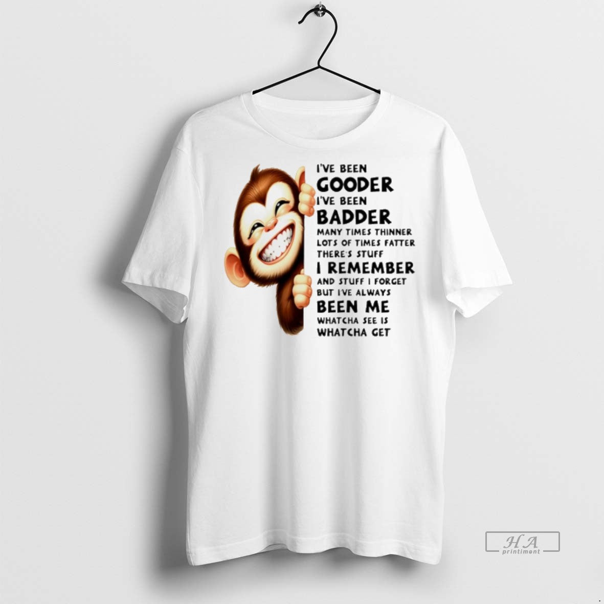 Trendy Monkey Ive Been Gooder Ive Been Badder Many Times Thinner Lots