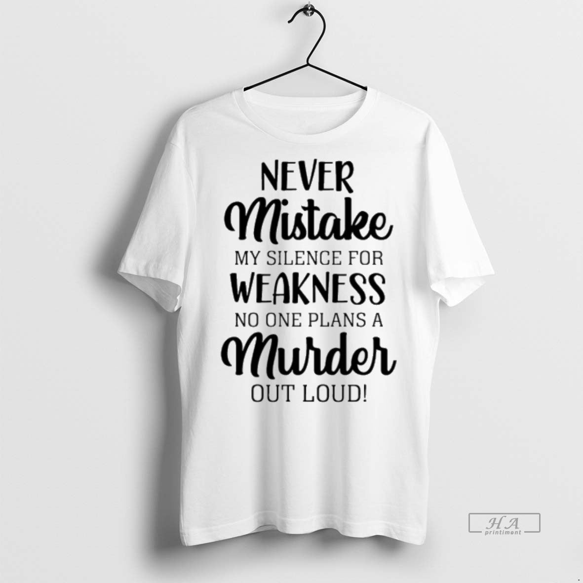 Trendy Never Mistake My Silence Weakness No One Plans Murder Out Loud