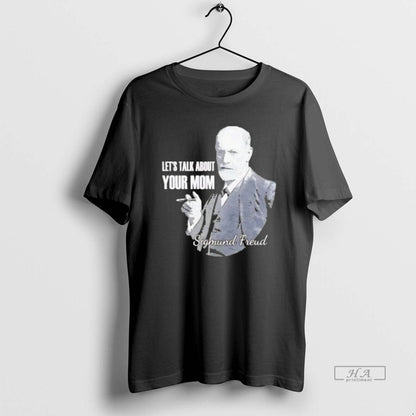 Trendy Sigmund Freud Lets Talk About Your Mom Tee Stylish Gift