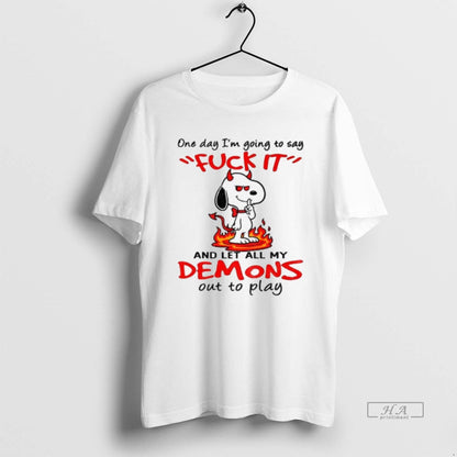 Trendy Snoopy One Day Im Going To Say And Let All My Demons Out To