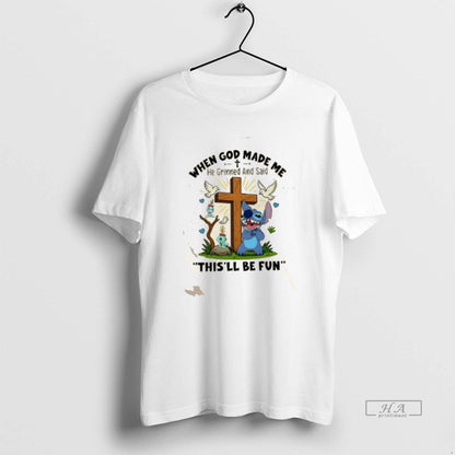 Trendy Stitch When God Made Me He Grinned Said Thisll Be Fun Shirt