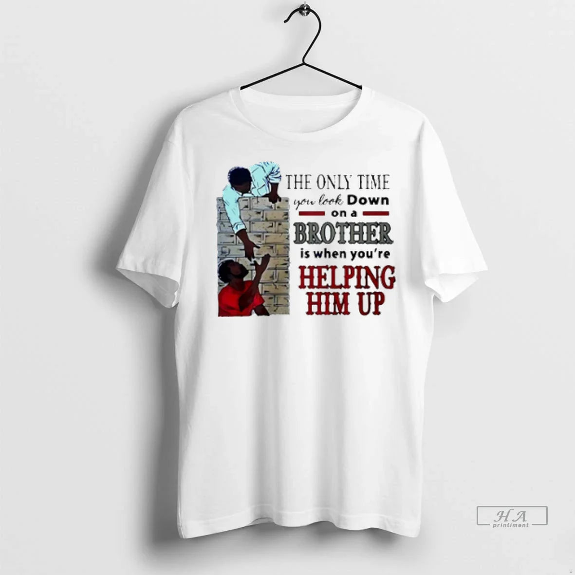 Trendy Only Time You Down Brother Is When Youre Helping Him