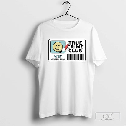 True Crime Club Card Vip Members Only Tee Elegant Merch