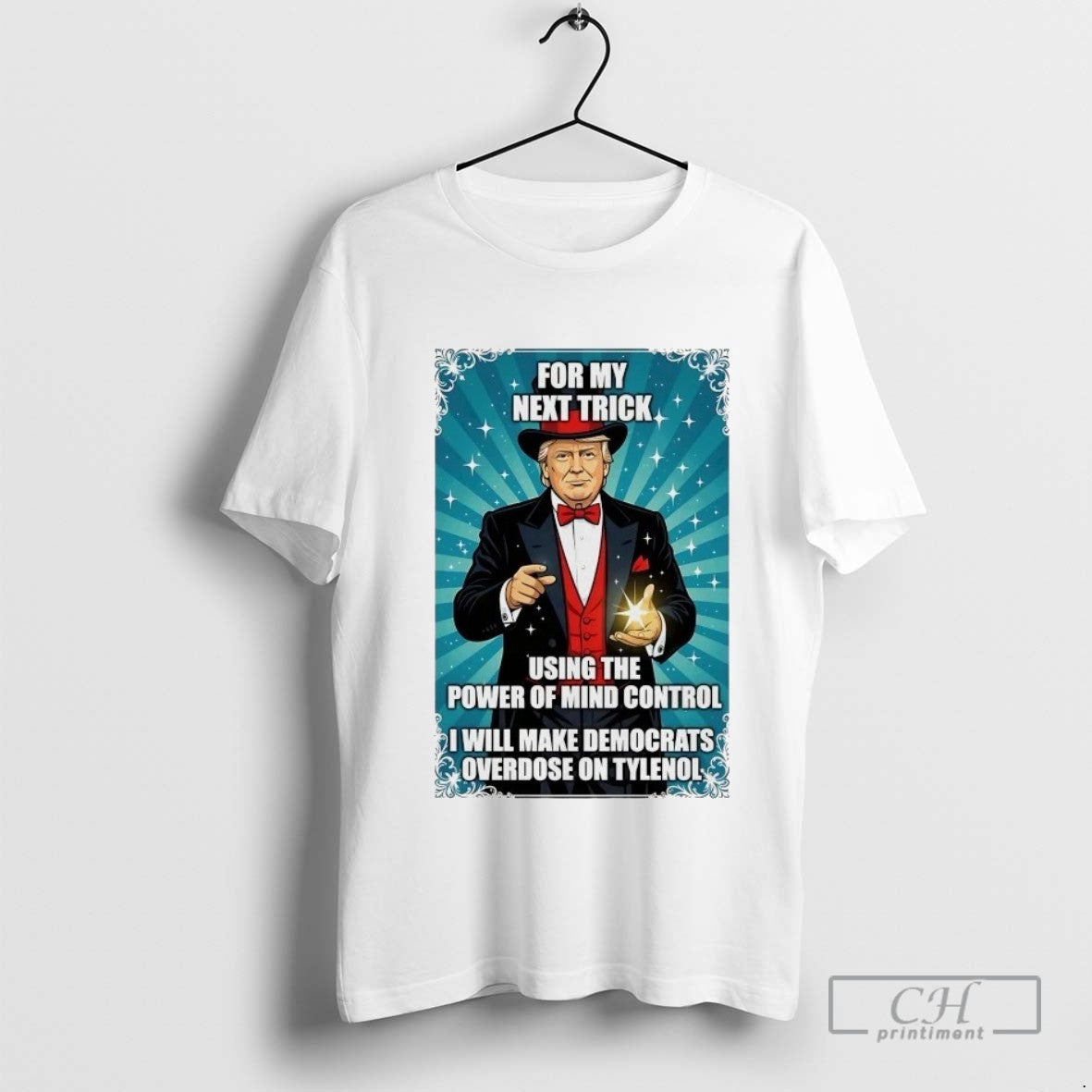 Trump My Next Trick I Will Make Democrats Overdose Tylenol Sweatshirt