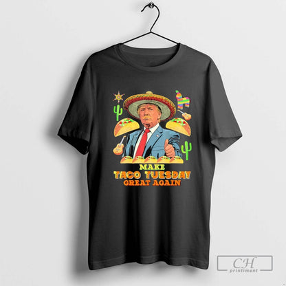 Trump Make Taco Tuesday Great Again Tee Authentic Apparel