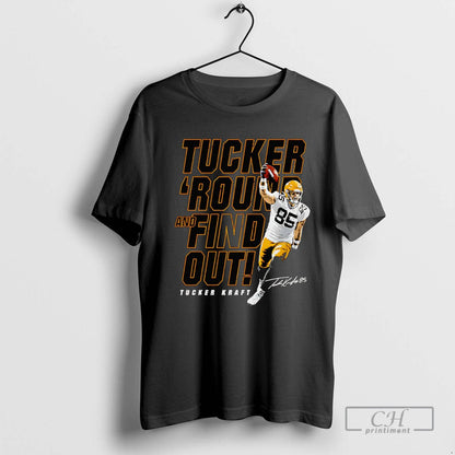 Tucker Kraft Green Bay Tucker Round And Find Out Tee Modern Look