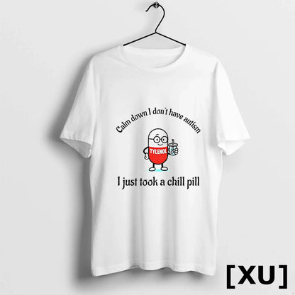 Tylenol Acetaminophen Calm Down I Dont Have Autism I Just Took Chill