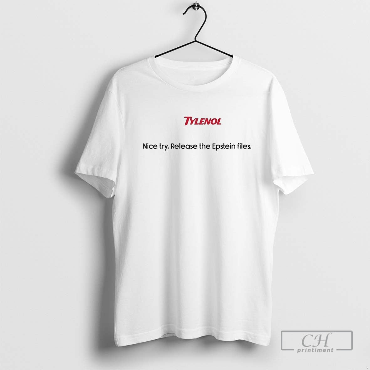 Tylenol Nice Try Release Epstein Files TShirt Premium Design