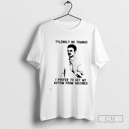Tylenol No Thanks I Prefer To Get My Autism From Vaccines Shirt Retro
