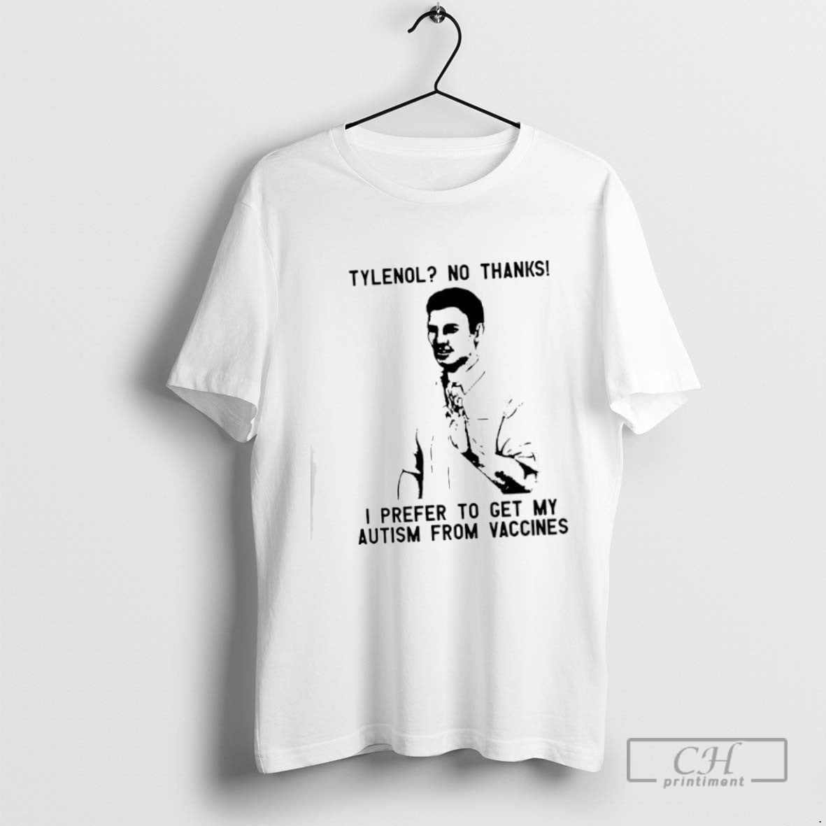 Tylenol No Thanks I Prefer To Get My Autism From Vaccnes TShirt