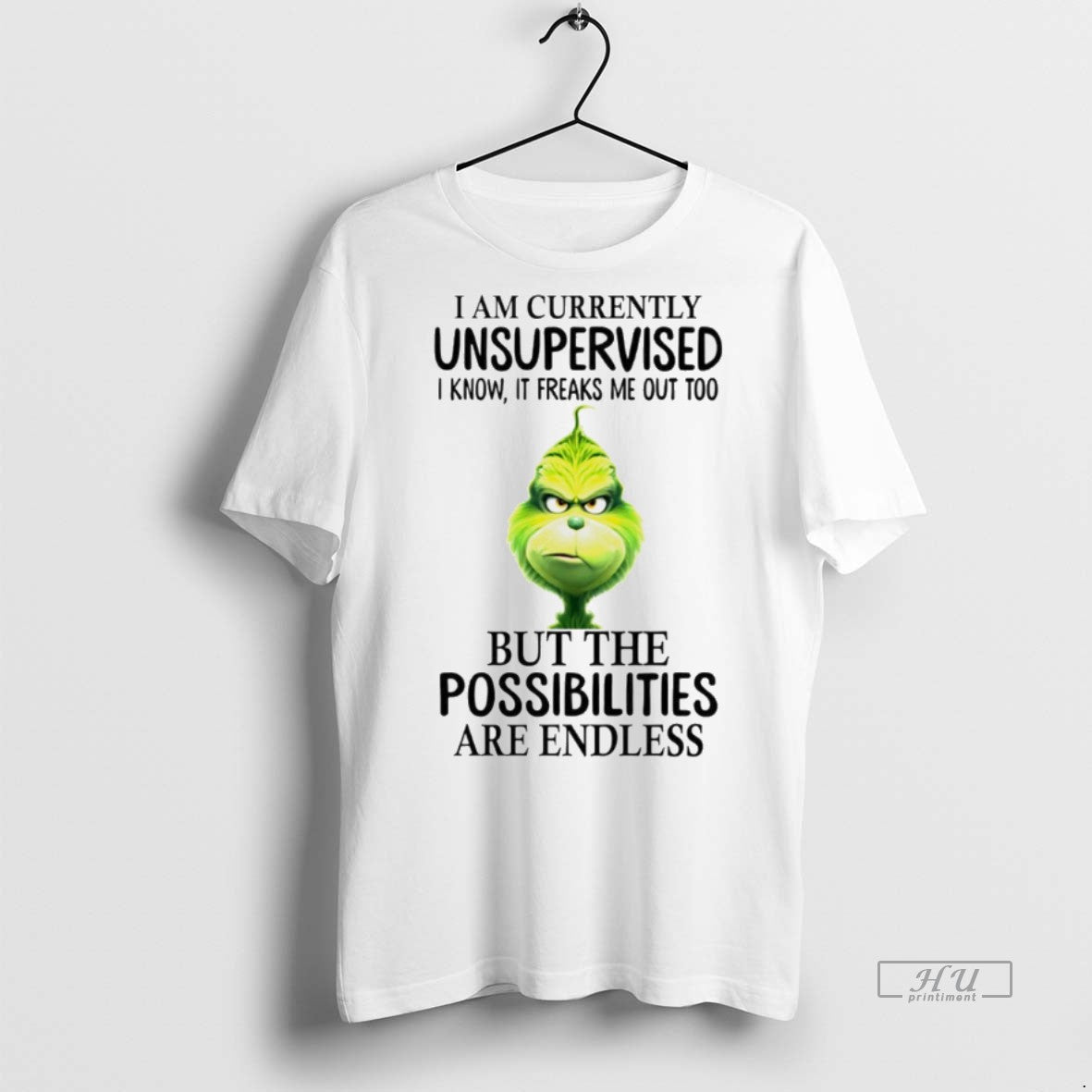 Viral Grinch I Am Currently Unsupervised I Know It Freaks Me Out Too