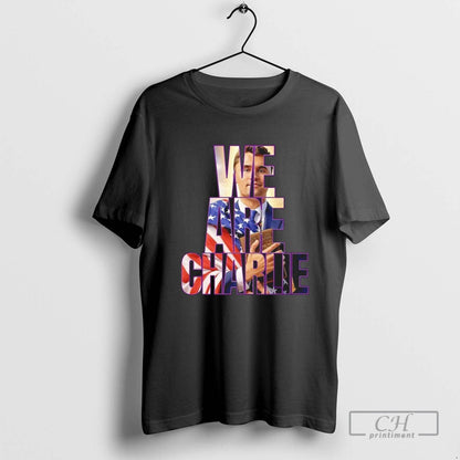 We Are Charlie Kirk American Flag Long Sleeve Exclusive Gift