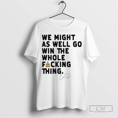 We Might As Well Go Win Whole Fucking Thing Seattle Mariners Logo Cal
