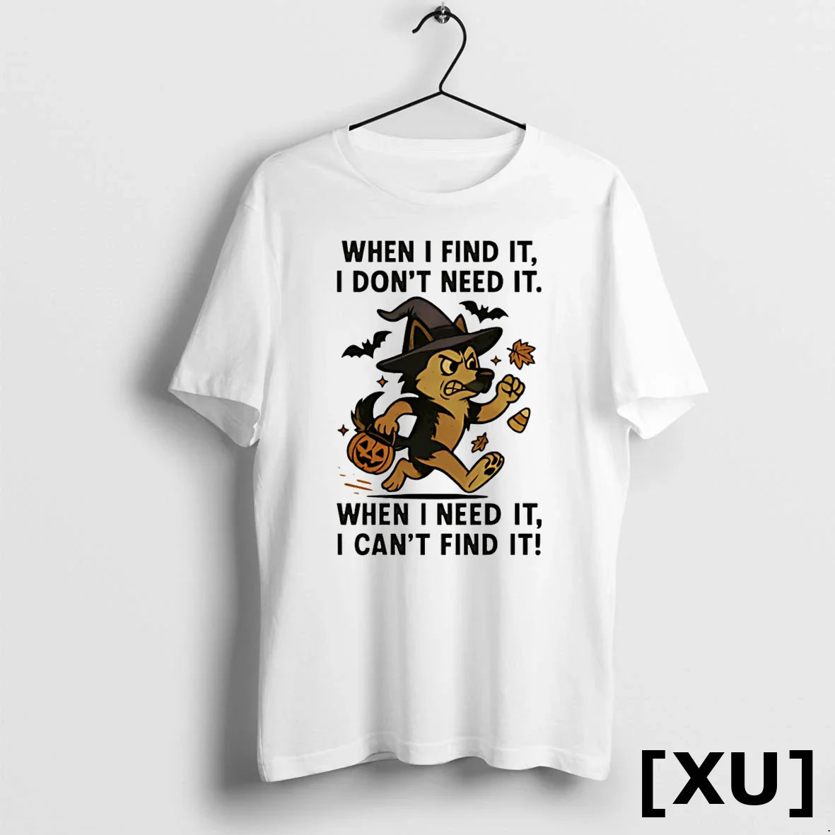When I Find It I Dont Need It When I Need It I Cant Find Tee Modern