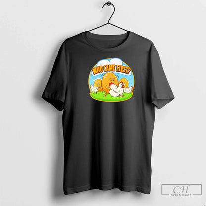 Who Came First TShirt Unique Fashion