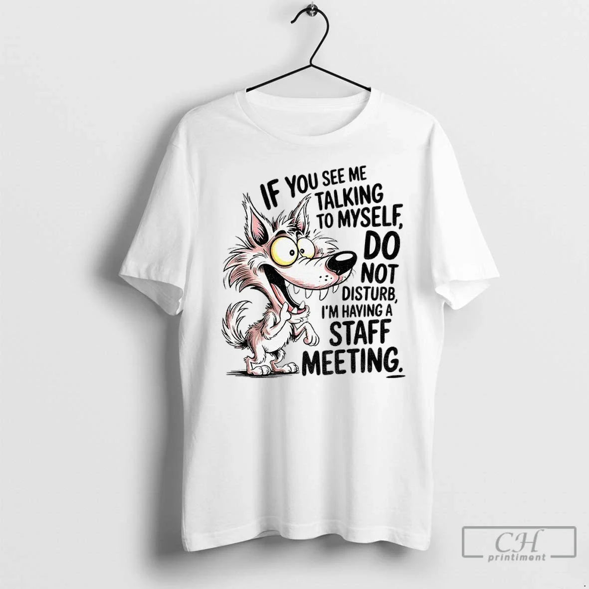 Wolf If You See Me Talking To Myself Do Not Disturb Im Having Staff