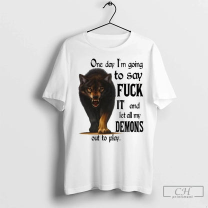 Wolf One Day Im Going To Say Fuck It And Let All My Demons Out Long