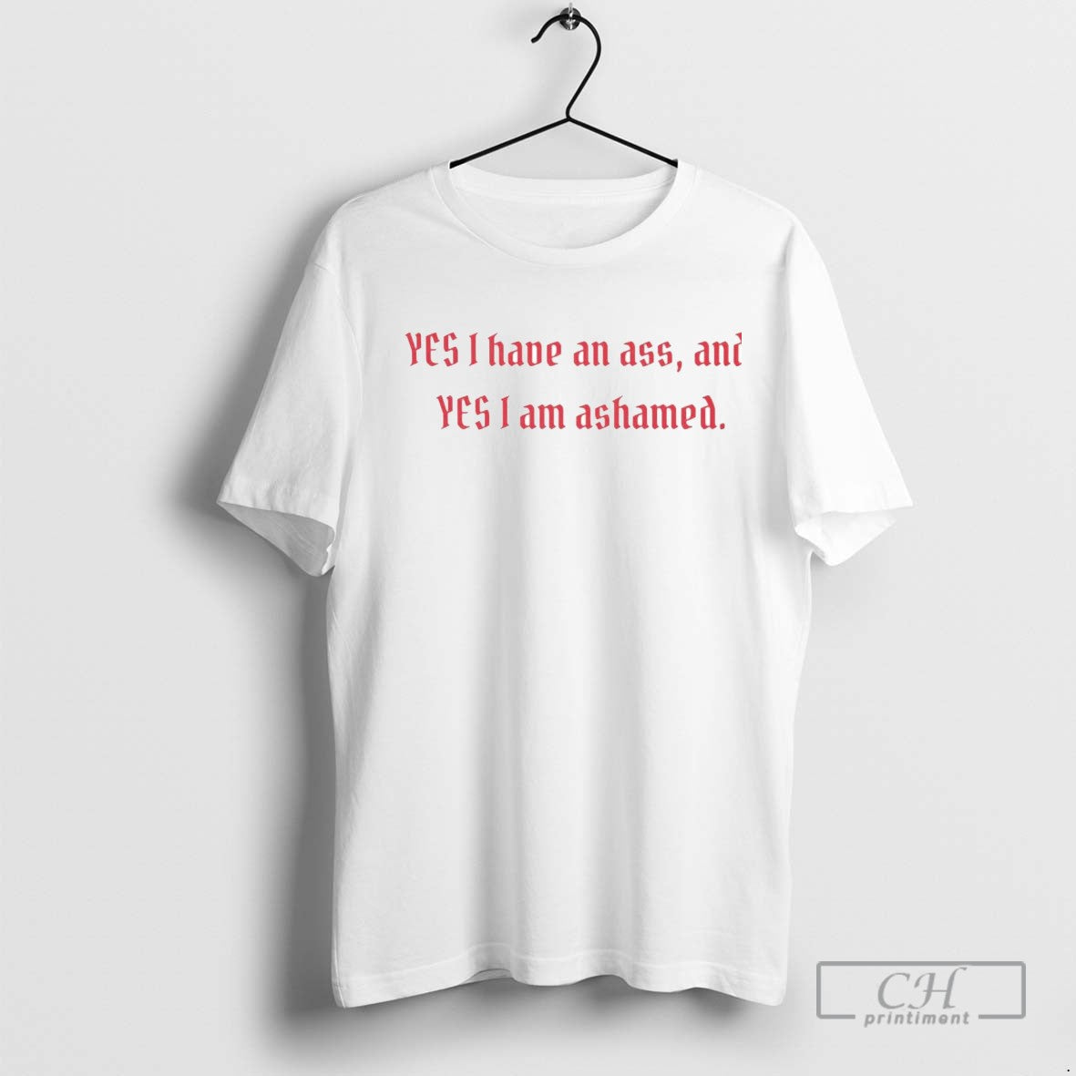 Yes I Have Ass And Yes I Am Ashamed Hoodie Premium Style