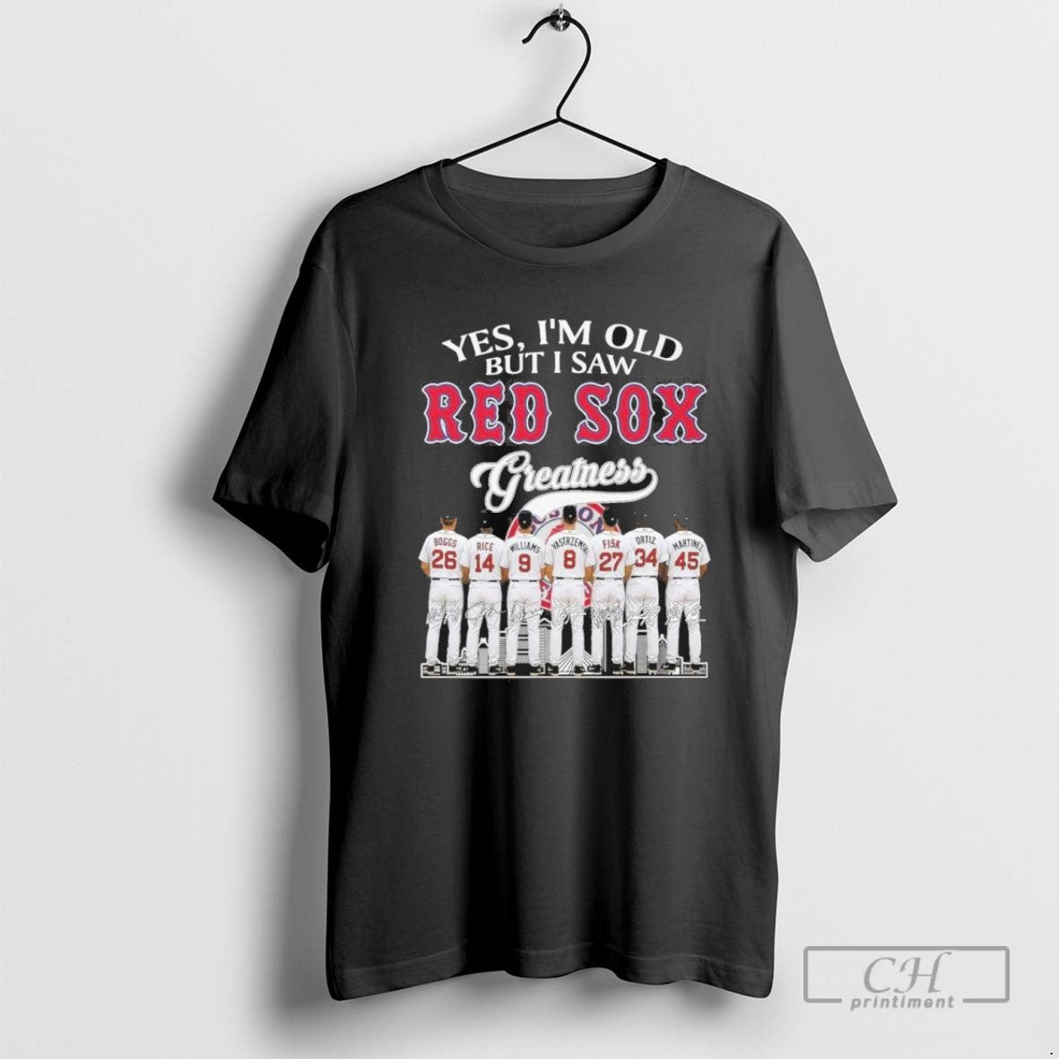 Yes Im Old But I Saw Boston Red Sox Greatness Team Tee Designer Merch