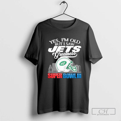 Yes Im Old But I Saw New York Jets Greatness Helmet Skyline 2025 Long