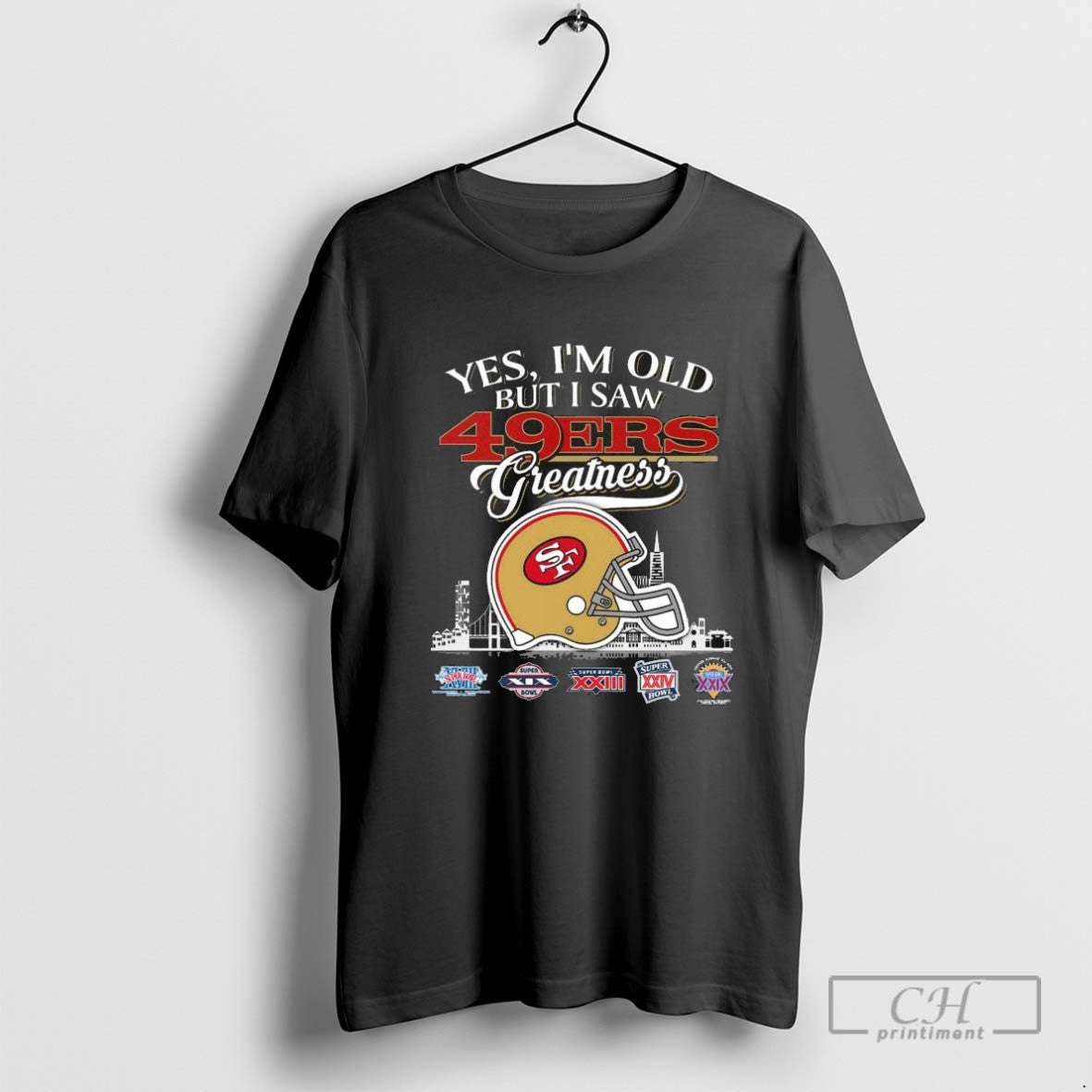 Yes Im Old But I Saw San Francisco 49Ers Greatness Helmet Shirt