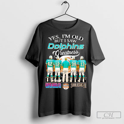 Yes Im Old But I Saw Dolphins Greatness Legend Players Sweatshirt