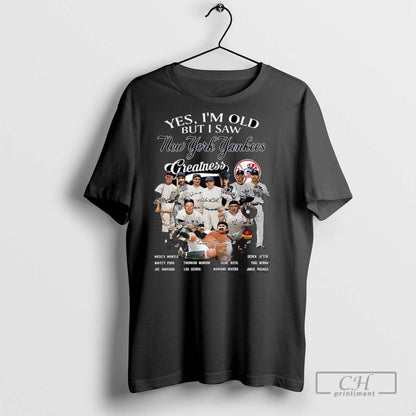 Yes Im Old But I Saw New York Yankees Greatness Legend Signature T