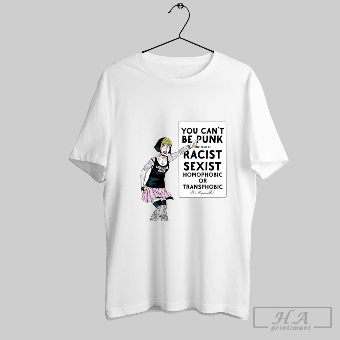 You Cant Be Punk And Same Time Be Racist Sexist Homophobic Or Tee