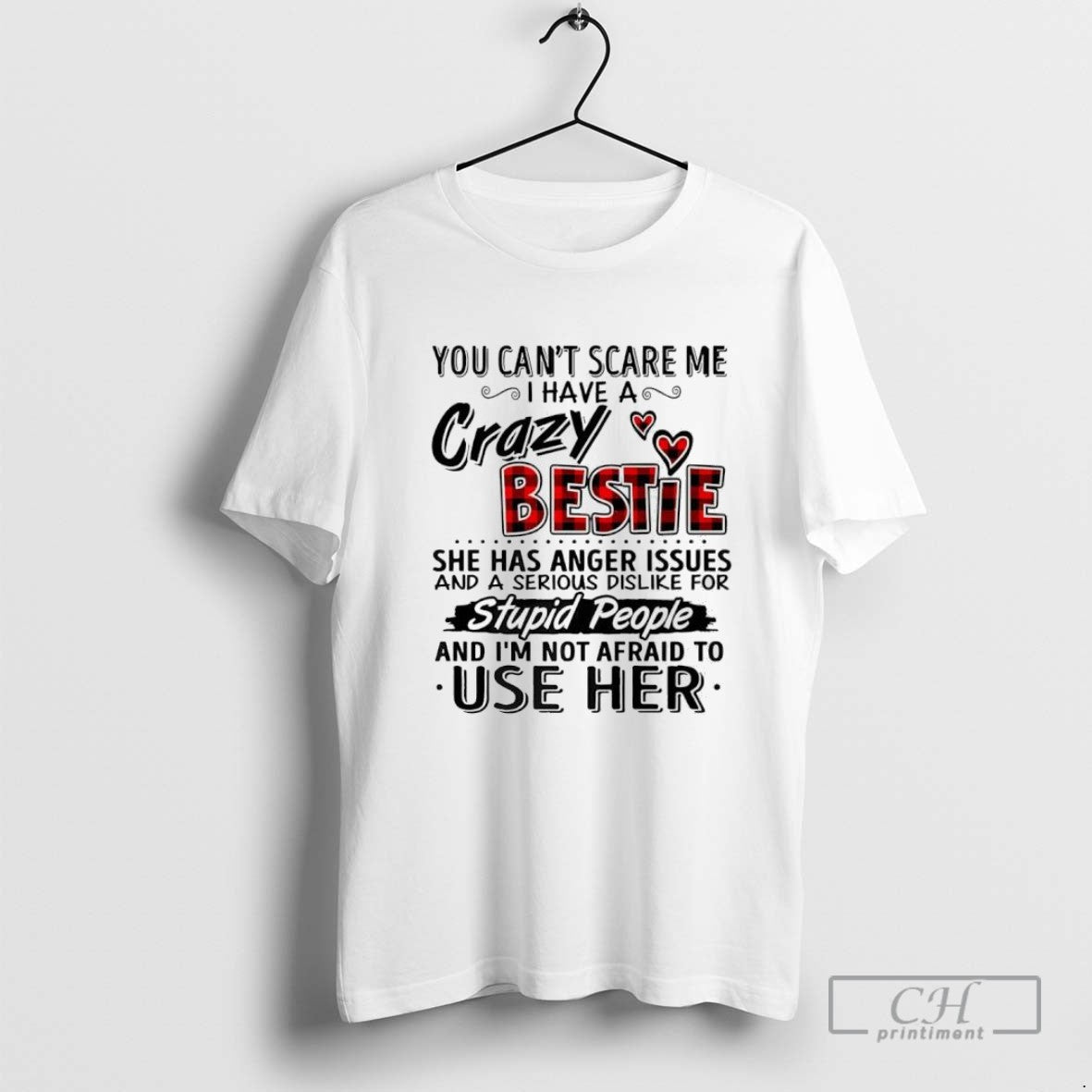 You Cant Scare Me I Have Crazy Bestie She Has Anger Issues And TShirt