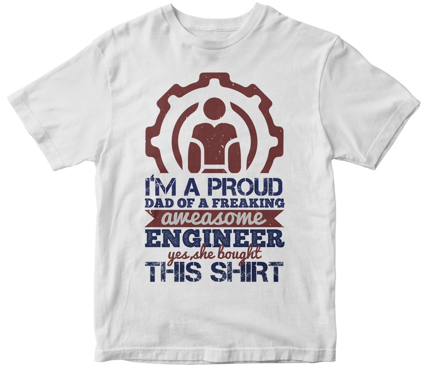 I’M A Proud Dad Of A Freaking Aweasome Engineer Yes She Bought This Shirt