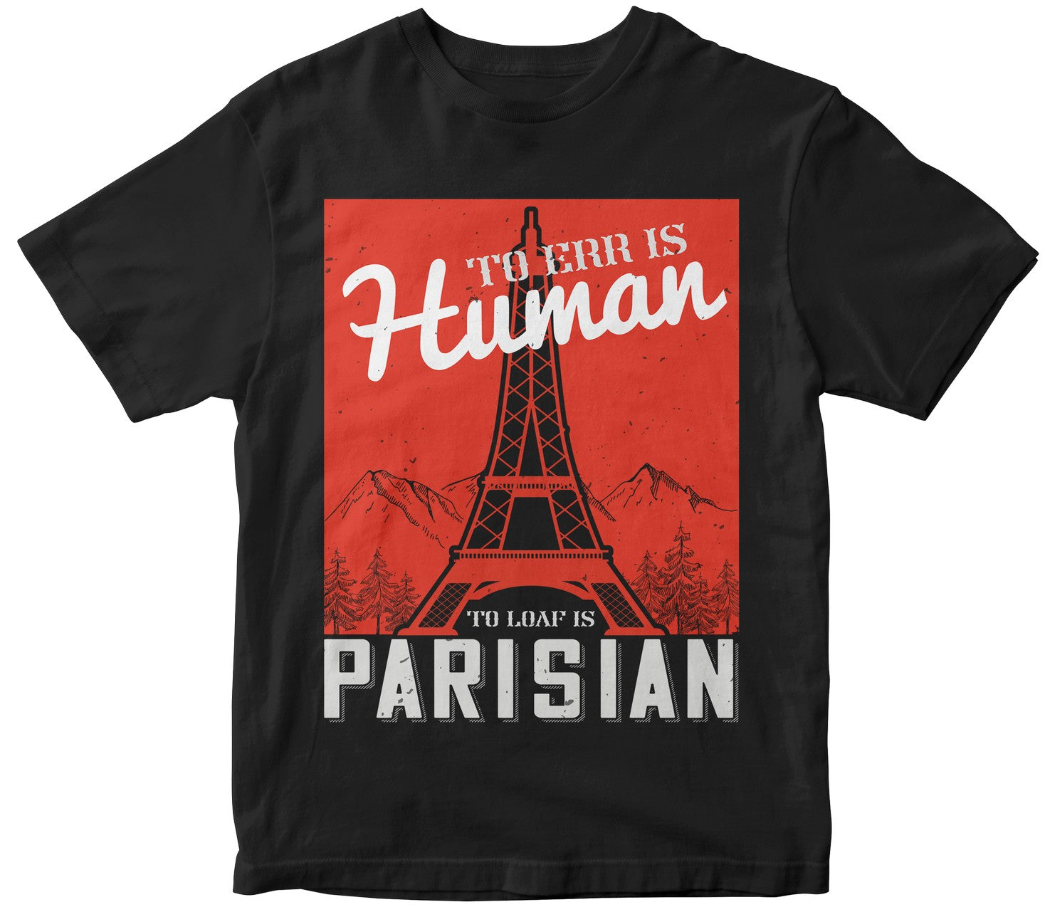 To Err Is Human. To Loaf Is Parisian